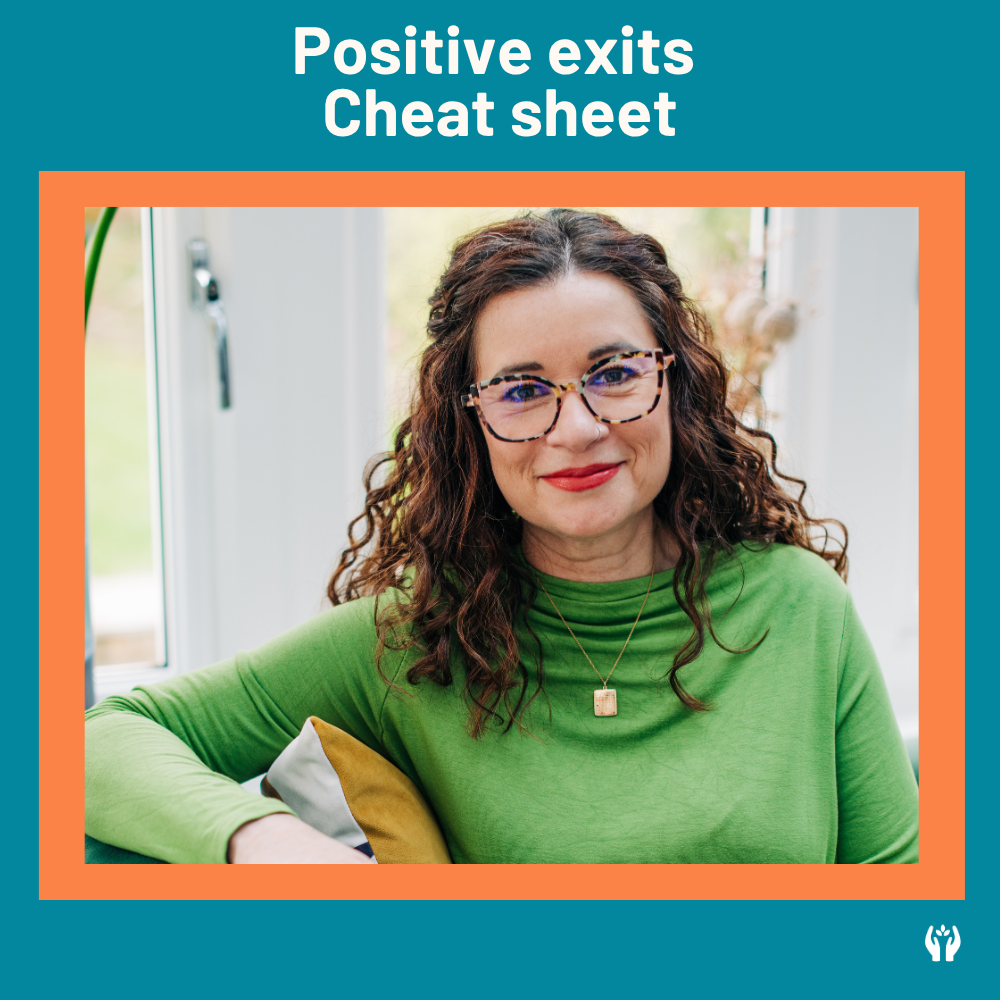 How to leave a job well. Positive Exits cheat sheet from Vicki Marinker, candid career coach